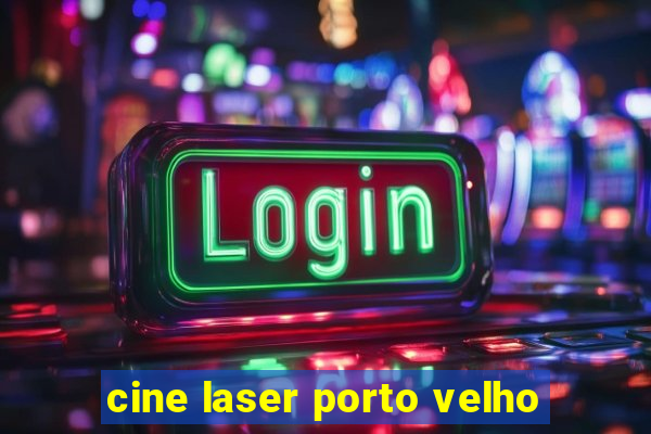 cine laser porto velho